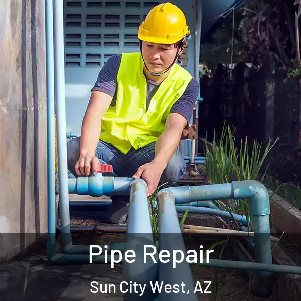  Pipe Repair Sun City West, AZ