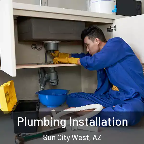  Plumbing Installation Sun City West, AZ