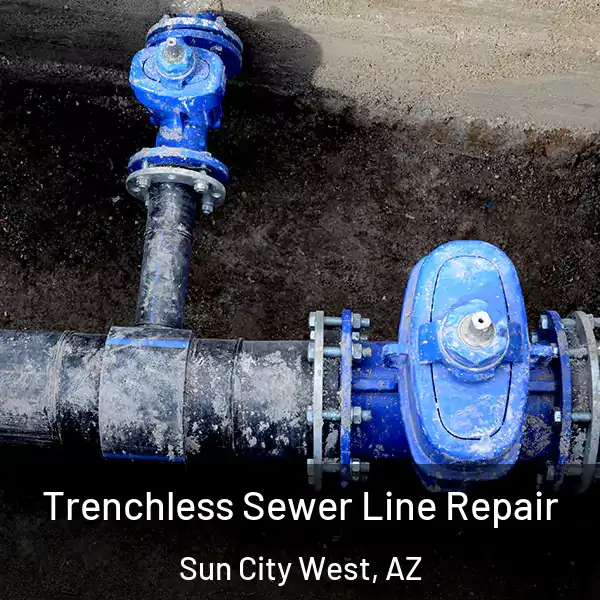  Trenchless Sewer Line Repair Sun City West, AZ