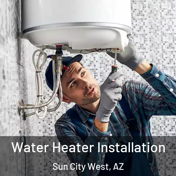 Water Heater Installation Sun City West, AZ